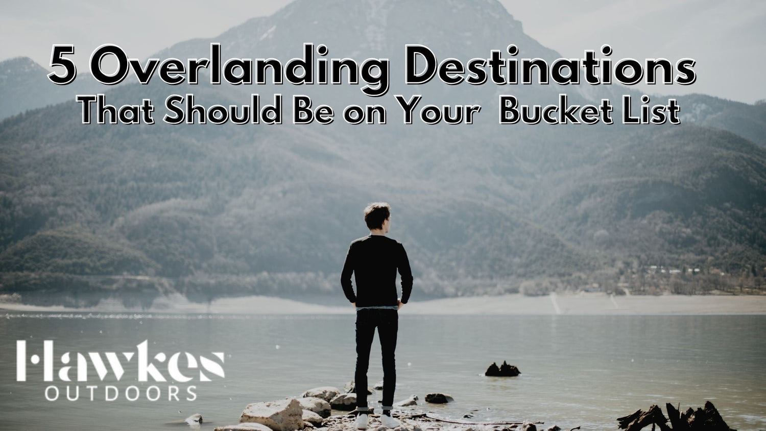 5 Overlanding Destinations That Should Be on Your U.S. Bucket List